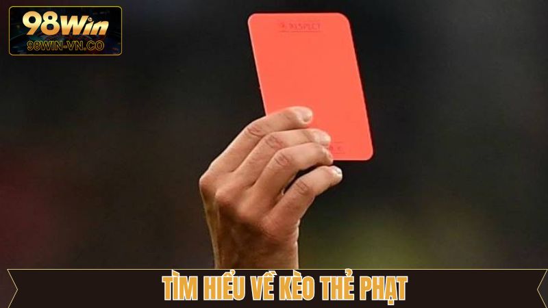 Tóm tắt về kèo thẻ phạt