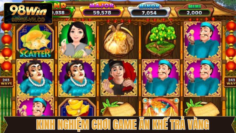 Kinh nghiệm nổ hũ ăn khế trả vàng thắng lớn tại 98Win