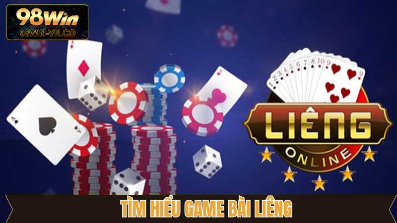 Định nghĩa dễ hiểu về siêu phẩm bài liêng tại 98Win